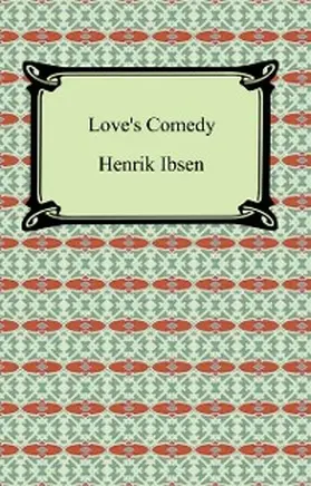 Ibsen |  Love's Comedy | eBook | Sack Fachmedien