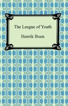 Ibsen |  The League of Youth | eBook | Sack Fachmedien