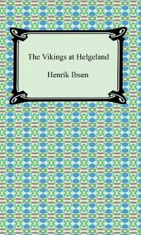 Ibsen |  The Vikings at Helgeland | eBook | Sack Fachmedien