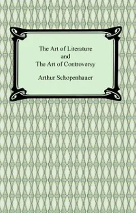 Schopenhauer |  The Art of Literature and The Art of Controversy | eBook | Sack Fachmedien