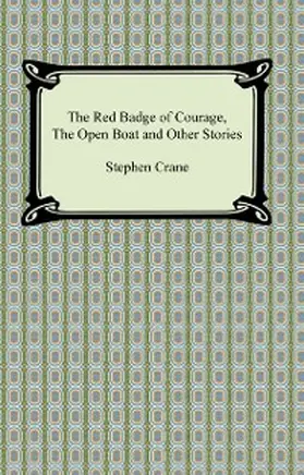 Crane |  The Red Badge of Courage, The Open Boat and Other Stories | eBook | Sack Fachmedien