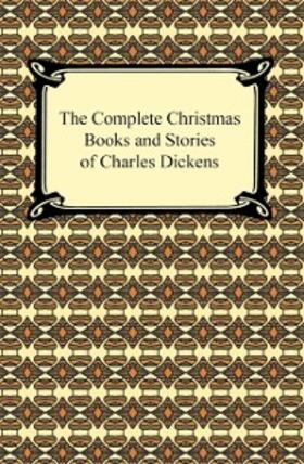 Dickens |  The Complete Christmas Books and Stories of Charles Dickens | eBook | Sack Fachmedien