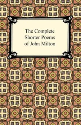 Milton |  The Complete Shorter Poems of John Milton | eBook | Sack Fachmedien