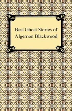 Blackwood |  Best Ghost Stories of Algernon Blackwood | eBook | Sack Fachmedien