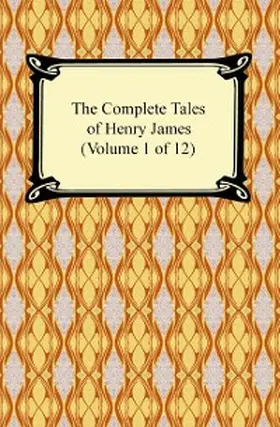 James |  The Complete Tales of Henry James (Volume 1 of 12) | eBook | Sack Fachmedien