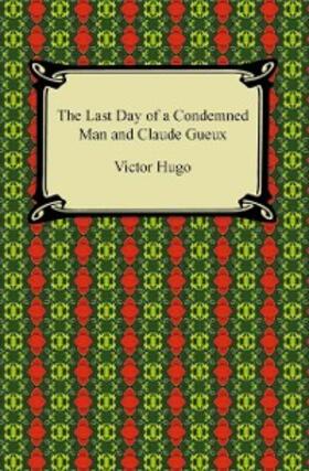 Hugo |  The Last Day of a Condemned Man and Claude Gueux | eBook | Sack Fachmedien