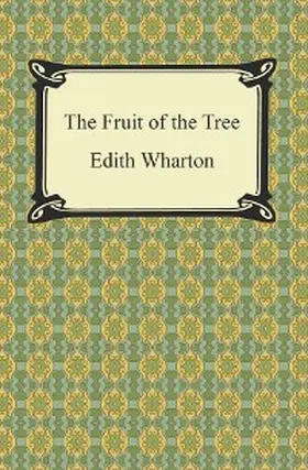 Wharton |  The Fruit of the Tree | eBook | Sack Fachmedien