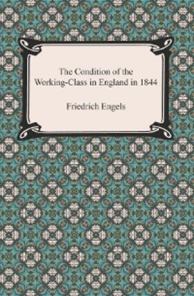 Engels |  The Condition of the Working-Class in England in 1844 | eBook | Sack Fachmedien