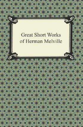 Melville |  Great Short Works of Herman Melville | eBook | Sack Fachmedien