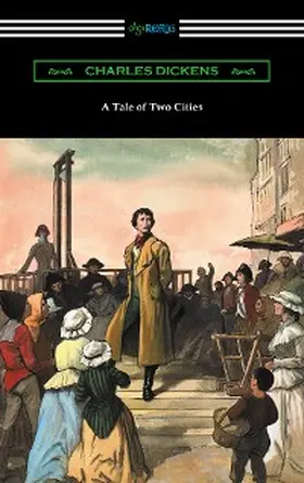 Dickens |  A Tale of Two Cities (Illustrated by Harvey Dunn with introductions by G. K. Chesterton, Andrew Lang, and Edwin Percy Whipple) | eBook | Sack Fachmedien