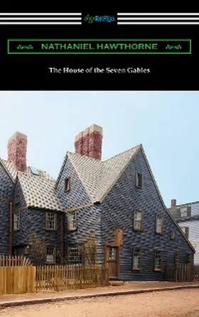 Hawthorne |  The House of the Seven Gables (with an Introduction by George Parsons Lathrop) | eBook | Sack Fachmedien