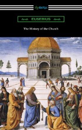 Eusebius |  The History of the Church (Translated by Arthur Cushman McGiffert) | eBook | Sack Fachmedien