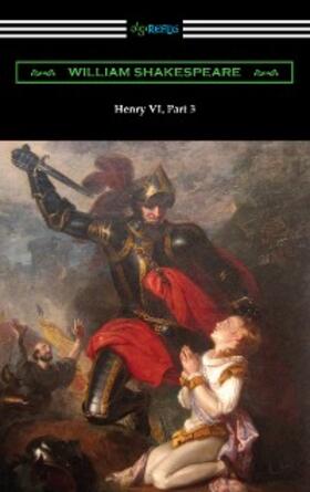 Shakespeare |  Henry VI, Part 3 | eBook | Sack Fachmedien