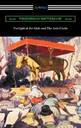 Nietzsche |  Twilight of the Idols and The Anti-Christ | eBook | Sack Fachmedien