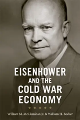 McClenahan / Becker |  Eisenhower and the Cold War Economy | Buch |  Sack Fachmedien