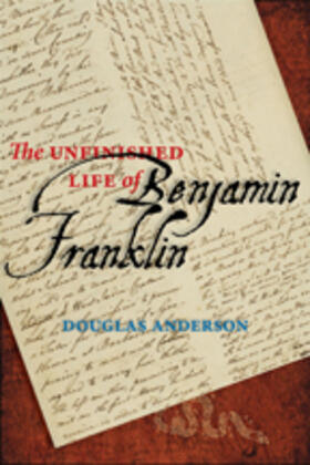 Anderson |  The Unfinished Life of Benjamin Franklin | Buch |  Sack Fachmedien