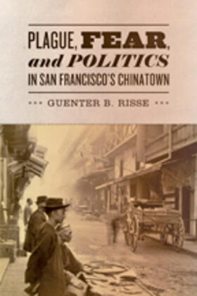 Risse |  Plague, Fear, and Politics in San Francisco's Chinatown | eBook | Sack Fachmedien