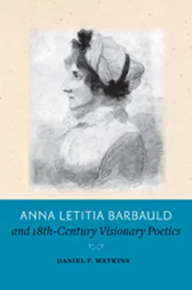 Watkins |  Anna Letitia Barbauld and Eighteenth-Century Visionary Poetics | eBook | Sack Fachmedien