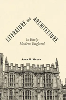 Myers |  Literature and Architecture in Early Modern England | Buch |  Sack Fachmedien