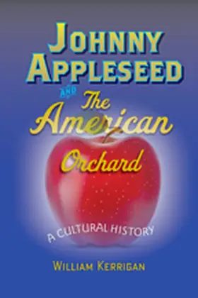 Kerrigan |  Johnny Appleseed and the American Orchard | Buch |  Sack Fachmedien