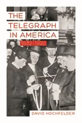 Hochfelder |  The Telegraph in America, 1832–1920 | eBook | Sack Fachmedien