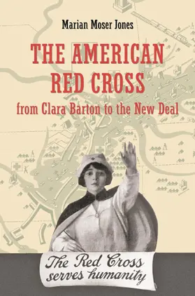 Jones |  The American Red Cross from Clara Barton to the New Deal | eBook | Sack Fachmedien