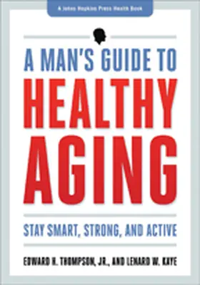 Thompson / Kaye | A Man's Guide to Healthy Aging | E-Book | sack.de