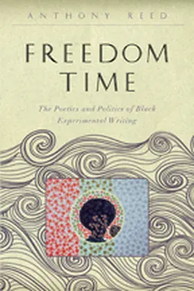 Reed |  Freedom Time: The Poetics and Politics of Black Experimental Writing | Buch |  Sack Fachmedien