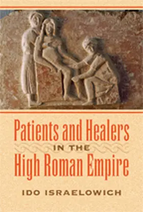 Israelowich |  Patients and Healers in the High Roman Empire | Buch |  Sack Fachmedien