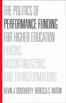 Dougherty / Natow |  The Politics of Performance Funding for Higher Education | Buch |  Sack Fachmedien