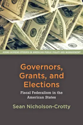 Nicholson-Crotty |  Governors, Grants, and Elections | Buch |  Sack Fachmedien