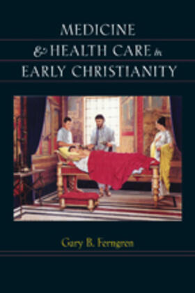 Ferngren |  Medicine & Health Care in Early Christianity | Buch |  Sack Fachmedien