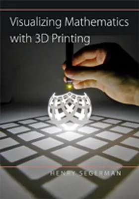 Segerman |  Visualizing Mathematics with 3D Printing | Buch |  Sack Fachmedien