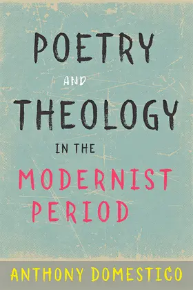 Domestico |  Poetry and Theology in the Modernist Period | Buch |  Sack Fachmedien