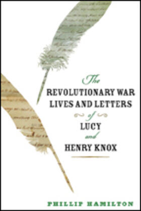 Hamilton |  The Revolutionary War Lives and Letters of Lucy and Henry Knox | Buch |  Sack Fachmedien