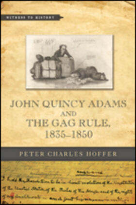 Hoffer |  John Quincy Adams and the Gag Rule, 1835-1850 | Buch |  Sack Fachmedien
