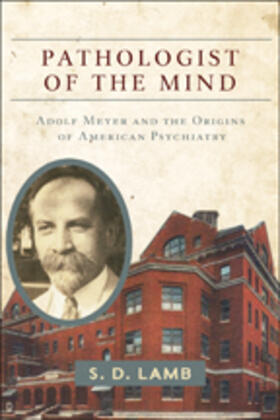 Lamb |  Pathologist of the Mind: Adolf Meyer and the Origins of American Psychiatry | Buch |  Sack Fachmedien