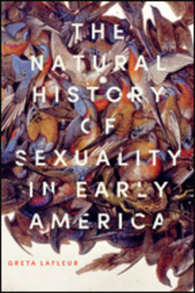 LaFleur |  The Natural History of Sexuality in Early America | Buch |  Sack Fachmedien