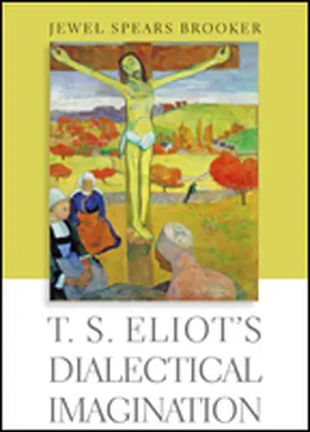 Brooker |  T. S. Eliot's Dialectical Imagination | Buch |  Sack Fachmedien