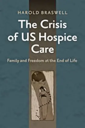 Braswell |  The Crisis of US Hospice Care | Buch |  Sack Fachmedien