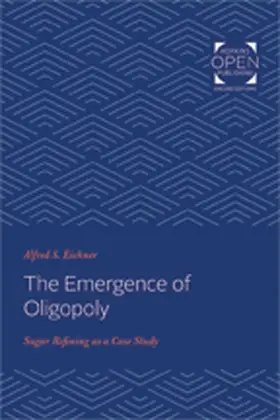 Eichner |  The Emergence of Oligopoly | Buch |  Sack Fachmedien