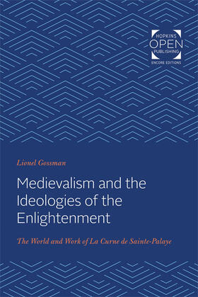 Gossman |  Medievalism and the Ideologies of the Enlightenment | Buch |  Sack Fachmedien