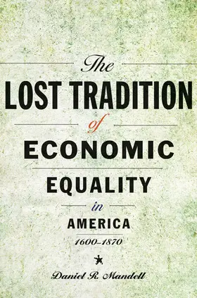 Mandell |  The Lost Tradition of Economic Equality in America, 1600–1870 | eBook | Sack Fachmedien