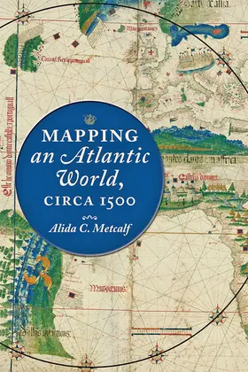 Metcalf |  Mapping an Atlantic World, circa 1500 | eBook | Sack Fachmedien