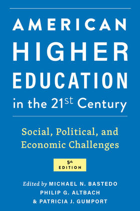 Bastedo / Gumport / Altbach |  American Higher Education in the Twenty-First Century | Buch |  Sack Fachmedien