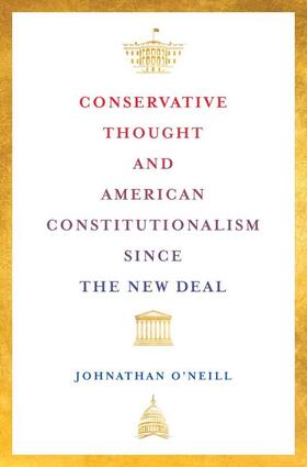 O'Neill |  Conservative Thought and American Constitutionalism Since the New Deal | Buch |  Sack Fachmedien