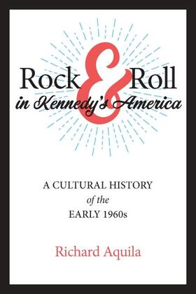 Aquila |  Rock & Roll in Kennedy's America | Buch |  Sack Fachmedien