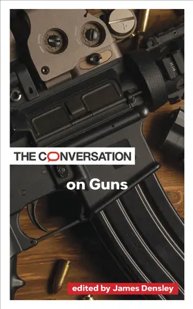 Densley | The Conversation on Guns | Buch | 978-1-4214-4736-0 | sack.de