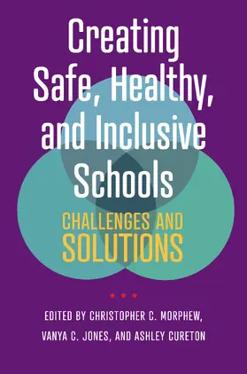 Morphew / Jones / Cureton |  Creating Safe, Healthy, and Inclusive Schools | Buch |  Sack Fachmedien