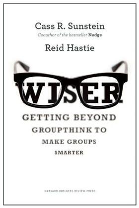 Sunstein / Hastie |  Wiser: Getting Beyond Groupthink to Make Groups Smarter | Buch |  Sack Fachmedien